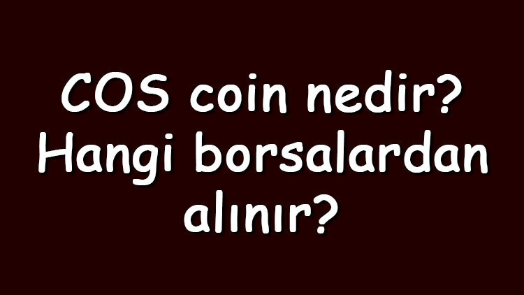 Cos coin nedir? Hangi borsalardan alınır? Contentos ne zaman çıktı? Ne iş yapar? 2 Cos coin nedir? Hangi borsalardan alınır? Contentos ne zaman çıktı? Ne iş yapar?