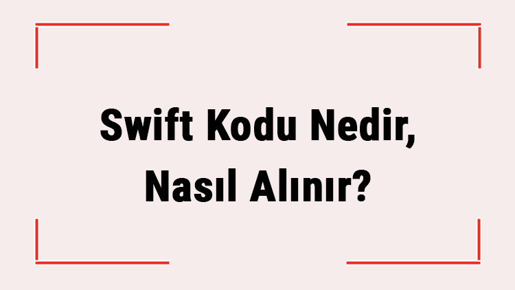 Swift Kodu Nedir, Nasıl Alınır? (Garanti, Ziraat, Yapıkredi, İş Bankası, Akbank, Vakıfbank) Bankaların Swift Kodu Nasıl Öğrenilir? 2 Swift Kodu Nedir, Nasıl Alınır? (Garanti, Ziraat, Yapıkredi, İş Bankası, Akbank, Vakıfbank) Bankaların Swift Kodu Nasıl Öğrenilir?