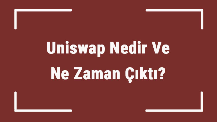 Uniswap Nedir Ve Ne Zaman Çıktı? Unı Ne Demek? Kripto Para Uniswap Coin Nasıl Alınır? 2 Uniswap Nedir Ve Ne Zaman Çıktı? Unı Ne Demek? Kripto Para Uniswap Coin Nasıl Alınır?