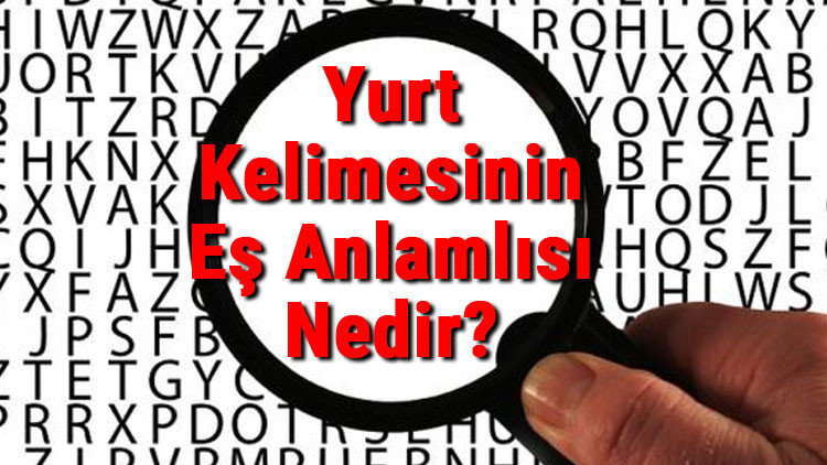 Yurt Kelimesinin Eş Anlamlısı Nedir?